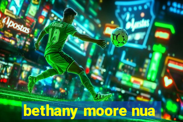 bethany moore nua